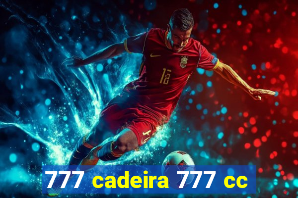 777 cadeira 777 cc
